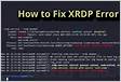 Xrdp fails to start due to failures in xrdpmcsrecv and xrdpprocessloo